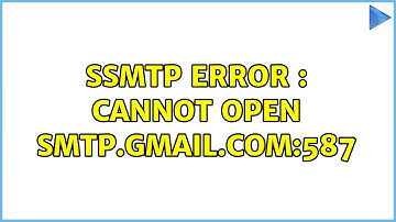 SSMTP ERROR : CANNOT OPEN SMTP.GMAIL.COM:587