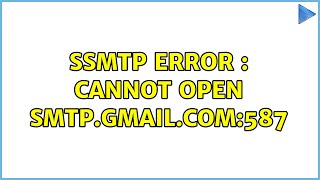 SSMTP ERROR : CANNOT OPEN SMTP.GMAIL.COM:587