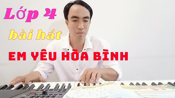 Hướng dẫn học hát bài Em yêu hòa bình, nhạc và lời Nguyễn Đức Toàn/Đong khoi nhà quê/