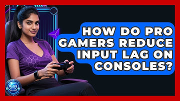 How Do Pro Gamers Reduce Input Lag On Consoles? - Blue Button Gaming
