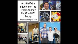 A Little Extra Squee: For The Trees! An IndyPopCon 2026 Recap