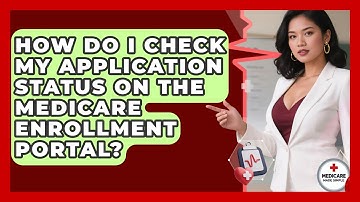 How Do I Check My Application Status on the Medicare Enrollment Portal?