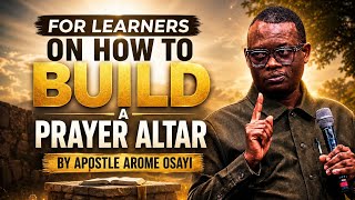 For learners do this to build a strong prayer Altar | Apostle AROME Osayi 