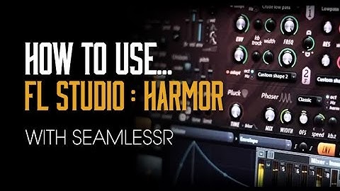 How To Use FL Studio Harmor with SeamlessR