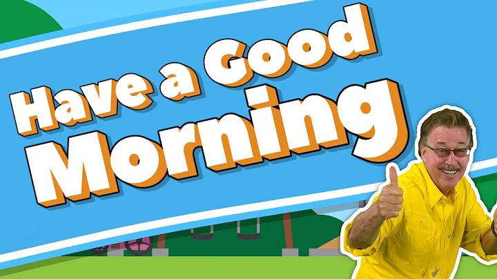 Have a Good Morning, Have a Good Day | Morning Son...