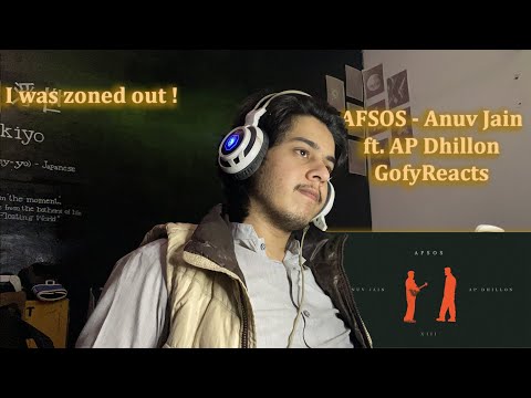 Reaction to AFSOS - Anuv Jain ft. AP Dhillon  | GoofyReacts