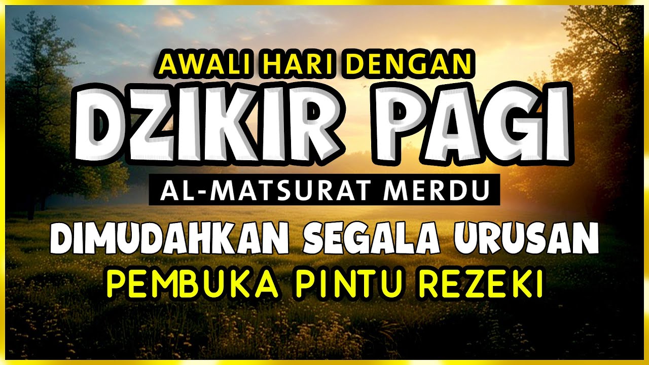 DZIKIR PAGI SESUAI SUNNAH RASUL | ZIKIR PEMBUKA PINTU REZEKI | Dzikir Mustajab Pagi