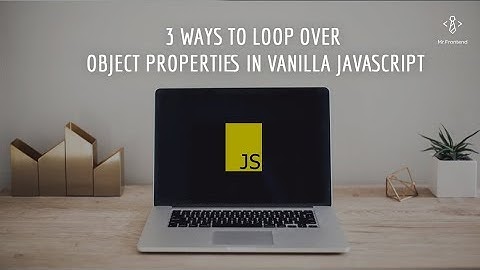 3 Ways to loop over Object Properties in Vanilla JavaScript (ES6 included)