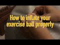 How to inflate your exercise ball properly