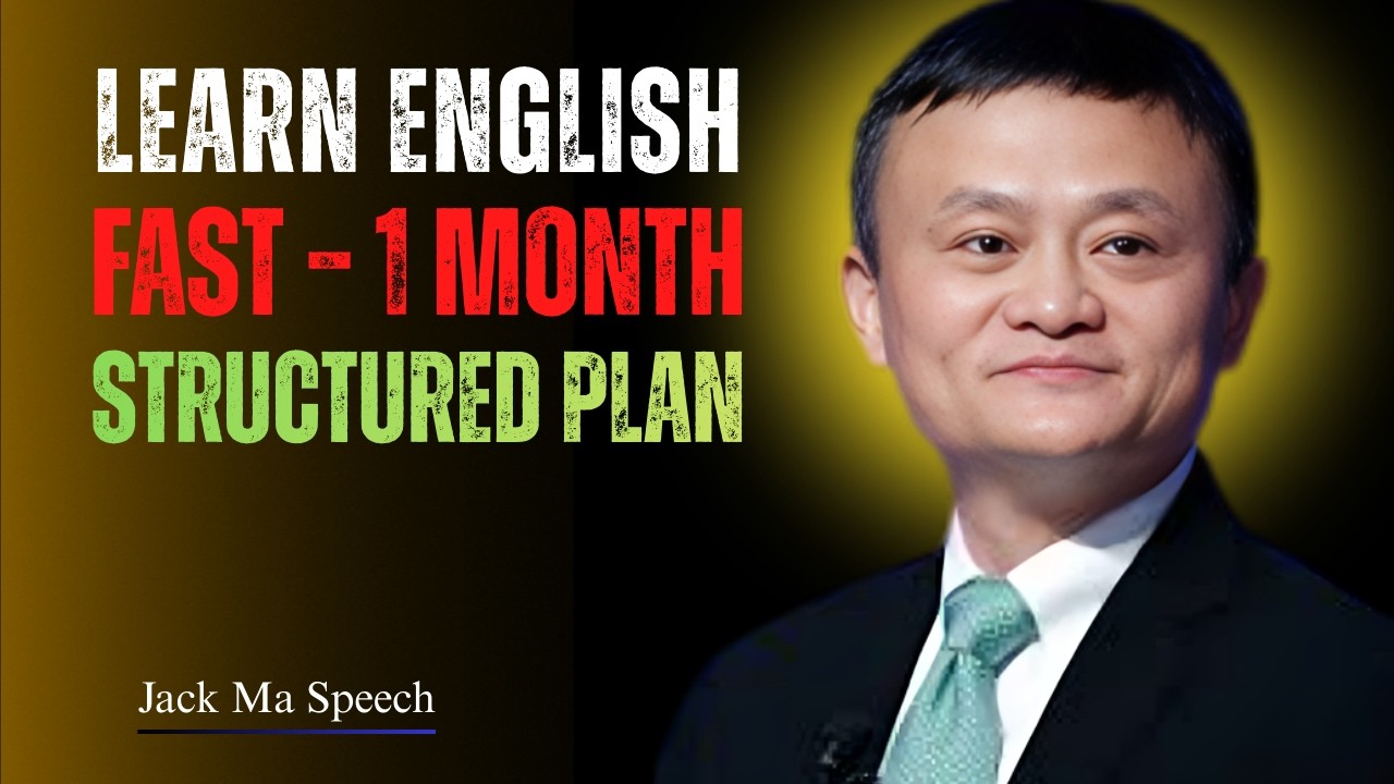 Learn English Fast – 1 Month Structured Plan | Best Speech By Jack Ma