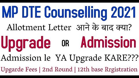 MP DTE Counselling 2021 | Allotment Letter | Admission Process | Upgrade Process | Second Round |