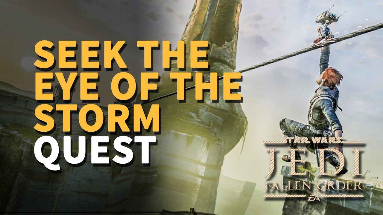 Seek The Eye Of The Storm Star Wars Jedi Fallen Order YouTube seek-the-eye-of-the-storm-star-wars-jedi-fallen-order-youtube