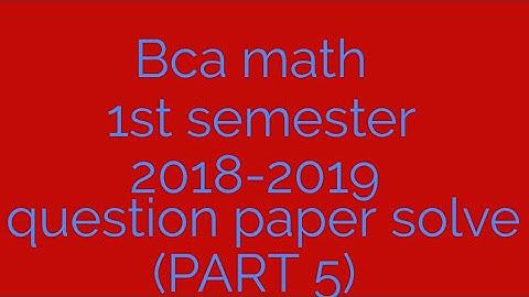 Bca 2018-2019 question paper solve (PART 5)