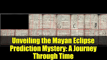 Unveiling the Mayan Eclipse Prediction Mystery: A Journey Through Time