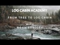 The Log Cabin Academy... The first notch... The Log Cabin Academy... The first notch...