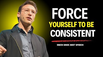 Force Yourself to Be Consistent | Simon Sinek Powerful Insights