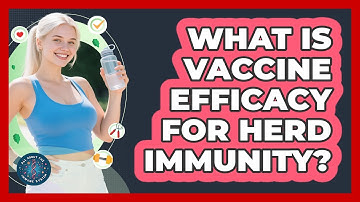 What Is Vaccine Efficacy For Herd Immunity? - All About the Immune System