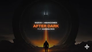 Egzod &amp; Abandoned - After Dark (ft. Diandra Faye) [Official Audio]