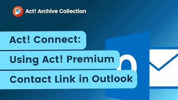 Act! Connect: Using Act! Premium Contact Link in Outlook