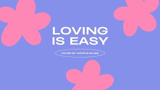 Video thumbnail of "Loving is Easy - Rex Orange County (Cover by Waffle Blues)"