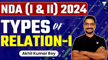 Types of Relation | Part I | Crack NDA (I & II) 2024 | Akhil Kumar Roy