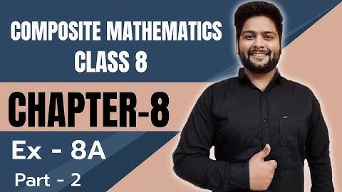 Composite Mathematics Class 8, Chapter - 8||  Exercise 8 A, Q.9 to Q.15