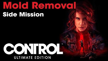 Control Ultimate Edition - Mold Removal (Side Mission) [RTX]