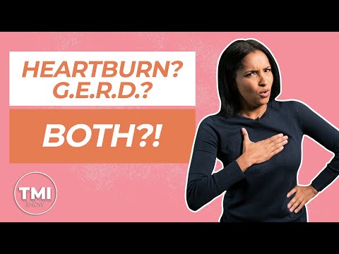 Do You Have Heartburn, G.E.R.D, or Both? | The TMI Show
