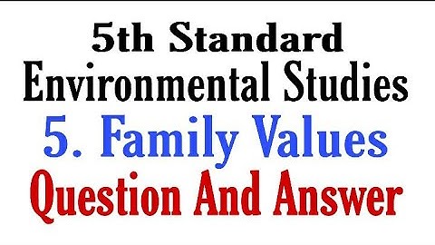 5th std EVS chapter 5 family values l question and answer l explanation in marathi