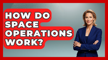 How Do Space Operations Work? | Warriors In Space