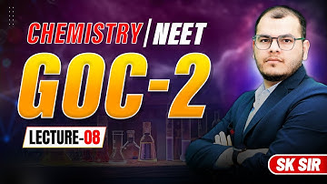 GOC-2 Lecture 08 | SK Sir | NEET 2026 Organic Chemistry Booster 🚀#sksir #neet #goc