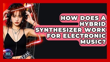 How Does A Hybrid Synthesizer Work For Electronic Music? - Electronic Mix Masters