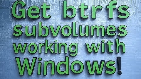 Add linux btrfs subvolumes to windows