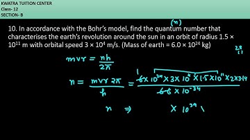10. In accordance with the Bohr’s model, find the quantum number that characterises the earth’s