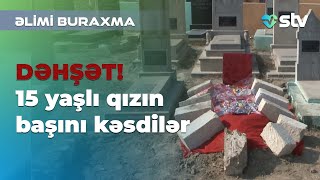 DƏHŞƏT! 15 yaşında nişanlanan qızın başı kəsilərək qətlə yetirildi - Səhiyyə TV Resimi