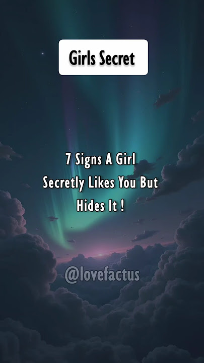 7 Hidden Signs A Girl Likes You But Won’t Admit It | Female Psychology |