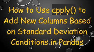How to Use apply() to Add New Columns Based on Standard Deviation Conditions in Pandas