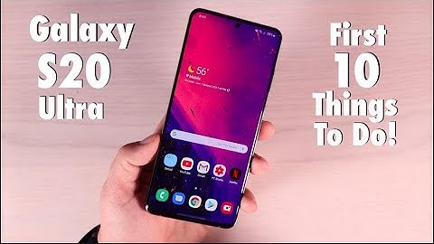 Galaxy S20 Ultra : First 10 Things To Do!