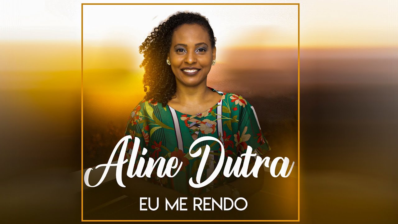 Eu Me Rendo - Aline Dutra  - Clip Oficial
