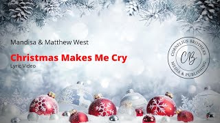 Christmas Makes Me Cry by Mandisa and Matthew West