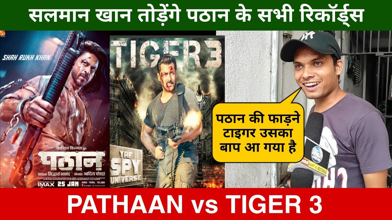 Pathaan vs Tiger 3 Public Reaction, Salman Khan vs Shah Rukh Khan ...