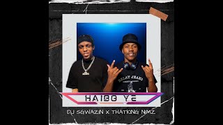 Dj Sgwazin, ThatKing Nimz - Haibo Ye (Offical Audio)