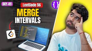 Day 49: LeetCode 56 Merge Intervals | Sorting + Greedy | Meta | Interval Pattern | Top Interview 150
