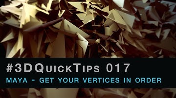 #3DQuickTips 017 - Maya - Get Your Vertices In Order