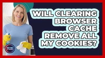 Will Clearing Browser Cache Remove All My Cookies?