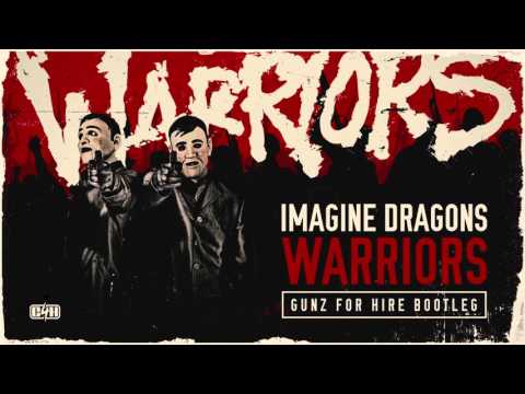 Imagine Dragons - Warriors (Gunz For Hire bootleg)