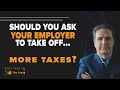 Should You Ask Your Employer to Take More Tax Off Your Pay?