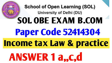 Income tax Law & practice answer solve paper code 52414304 DU sol 3rd Semester B.com Solve Q 1 c,d