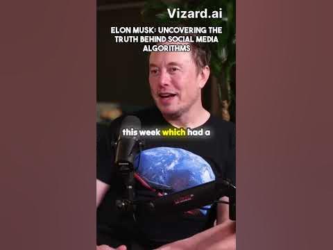 Elon Musk: Uncovering the truth behind social media algorithms #