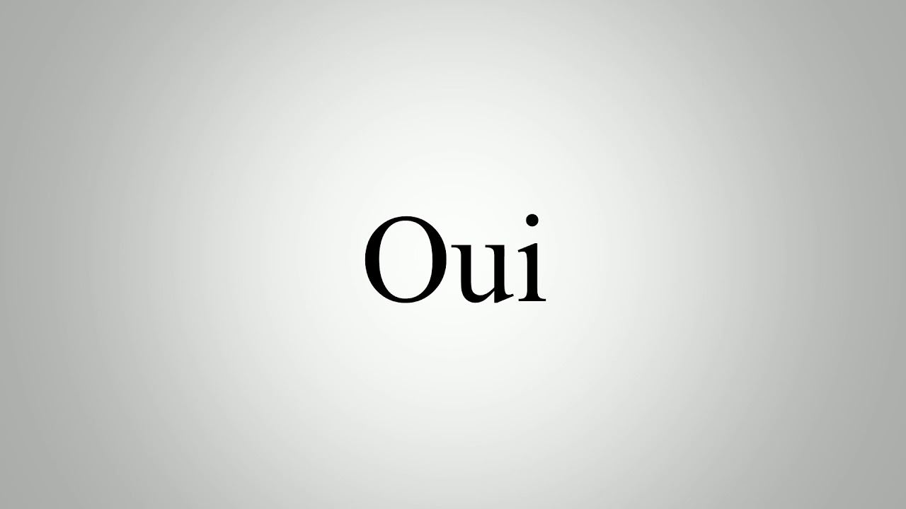 Learn How To Pronounce Oui - YouTube